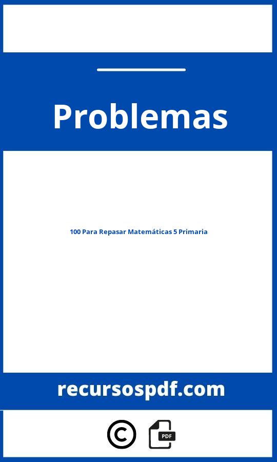 100 Problemas Para Repasar Matemáticas 5 Primaria Pdf