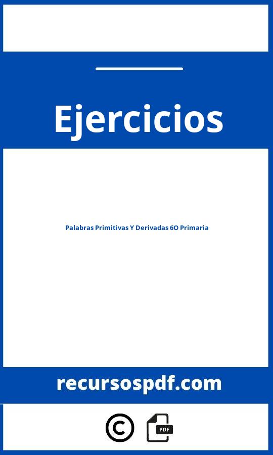 Ejercicios Palabras Primitivas Y Derivadas 6O Primaria Pdf