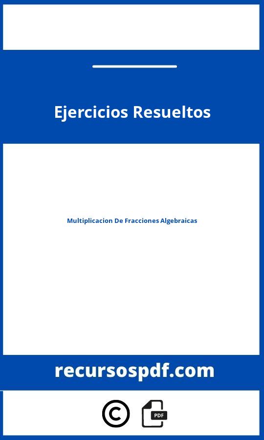 Multiplicacion De Fracciones Algebraicas Ejercicios Resueltos Pdf