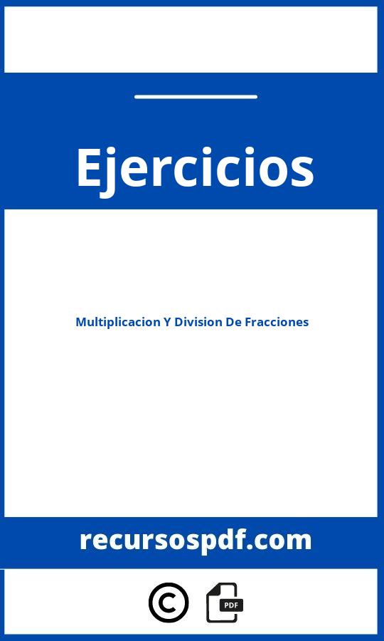 Multiplicacion Y Division De Fracciones Ejercicios Pdf