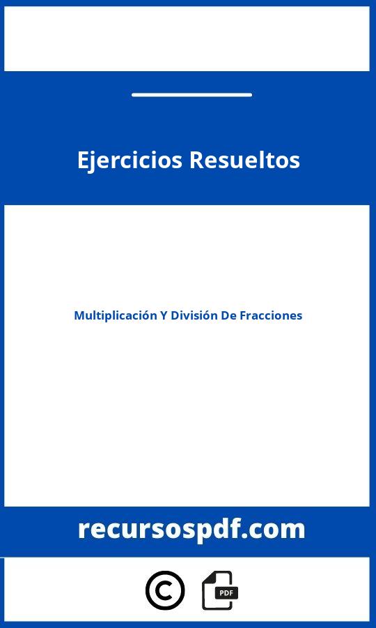 Multiplicación Y División De Fracciones Ejercicios Resueltos Pdf