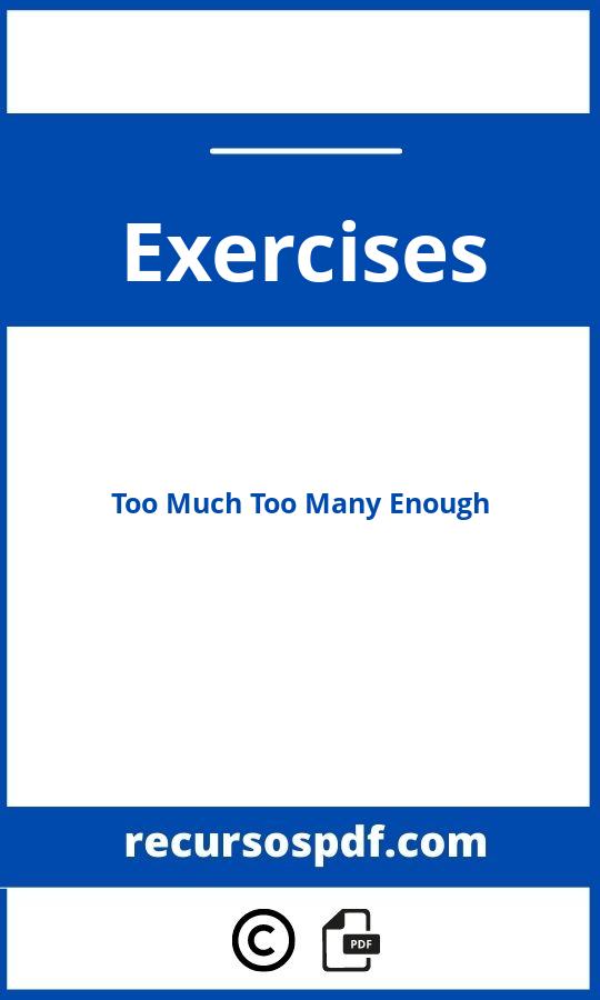 Too Much Too Many Enough Exercises Pdf